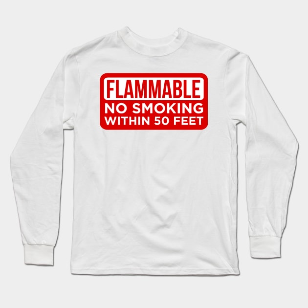Flammable No Smoking Long Sleeve T-Shirt by ijoshthereforeiam